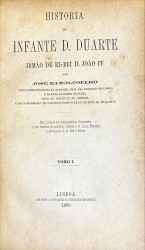 HISTÓRIA DO INFANTE D. DUARTE IRMÃO DE EL-REI D. JOÃO IV. Volume I (e Volume II).